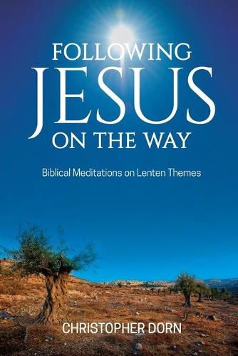 Cover image for Following Jesus on the Way: Biblical Meditations on Lenten Themes