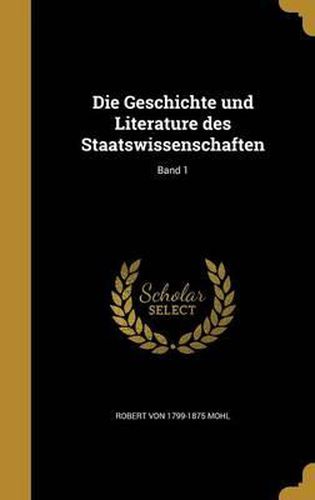 Cover image for Die Geschichte Und Literature Des Staatswissenschaften; Band 1