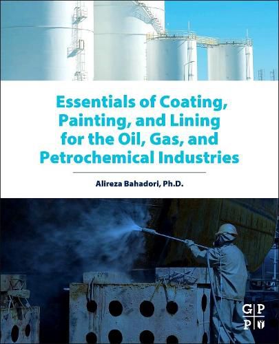 Cover image for Essentials of Coating, Painting, and Lining for the Oil, Gas and Petrochemical Industries