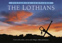 Cover image for The Lothians: Picturing Scotland: Coast and castles, towns and villages, hills and houses