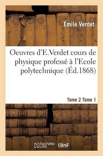 Cover image for Oeuvres d'e Verdet Cours de Physique Tome 2 Tome 1
