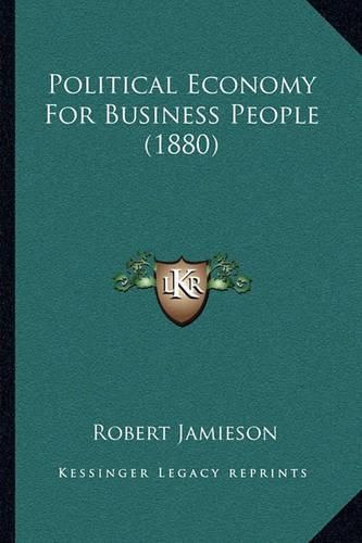 Political Economy for Business People (1880)