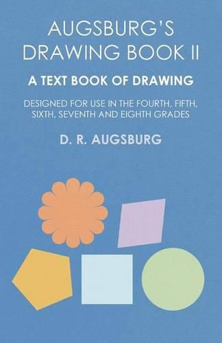 Cover image for Augsburg's Drawing Book II - A Text Book of Drawing Designed for Use in the Fourth, Fifth, Sixth, Seventh and Eighth Grades