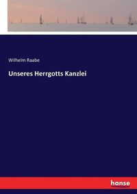 Cover image for Unseres Herrgotts Kanzlei