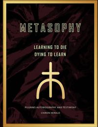 Cover image for Metasophy Learning to Die-Dying to Learn