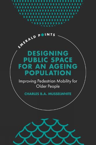 Cover image for Designing Public Space for an Ageing Population: Improving Pedestrian Mobility for Older People