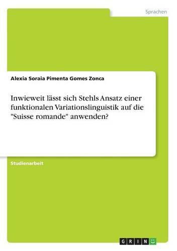 Cover image for Inwieweit lasst sich Stehls Ansatz einer funktionalen Variationslinguistik auf die Suisse romande anwenden?