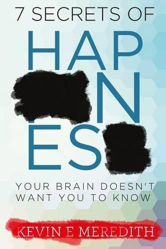 Cover image for 7 Secrets of Happiness Your Brain Doesn't Want You to Know