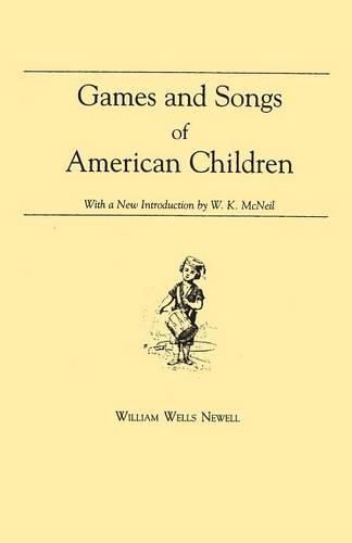 Games and Songs of American Children: With a new Introduction by William K. McNeil