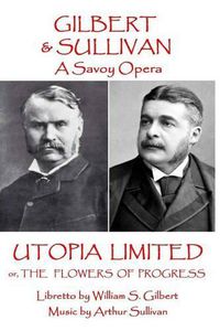Cover image for W.S Gilbert & Arthur Sullivan - Utopia Limited: or The Flowers of Progress