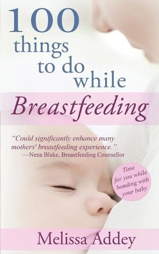 Cover image for 100 Things to do while Breastfeeding