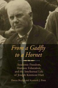 Cover image for From a Gadfly to a Hornet: Academic Freedom, Humane Education, and the Intellectual Life of Joseph Kinmont Hart