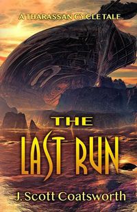 Cover image for The Last Run: A Tharassan Cycle Story