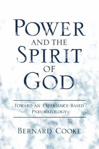 Cover image for Power and the Spirit of God: Toward an Experience-Based Pneumatology