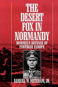 Cover image for The Desert Fox in Normandy: Rommel's Defense of Fortress Europe