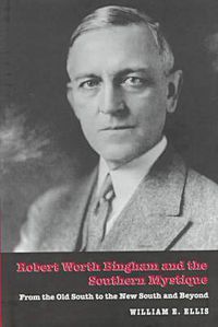 Cover image for Robert Worth Bingham and the Southern Mystique: From the Old South to the New South and beyond