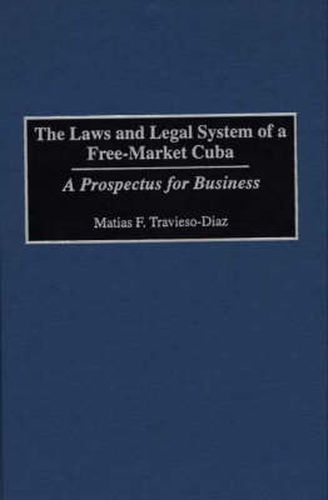 Cover image for The Laws and Legal System of a Free-Market Cuba: A Prospectus for Business