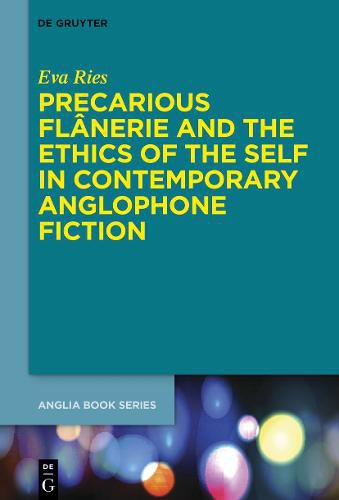 Cover image for Precarious Flanerie and the Ethics of the Self in Contemporary Anglophone Fiction