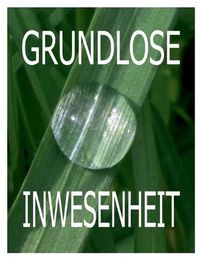 Cover image for Grundlose Inwesenheit: 22 Ekstatische Essays 1992-2015