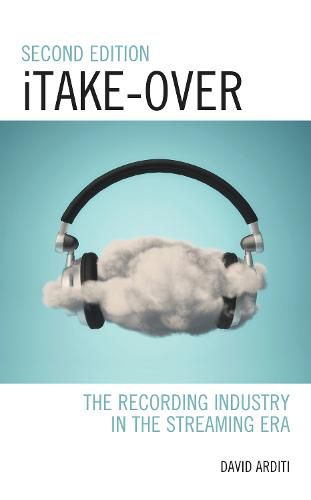 Cover image for iTake-Over: The Recording Industry in the Streaming Era