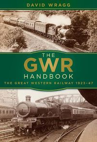 Cover image for The GWR Handbook: The Great Western Railway 1923-47