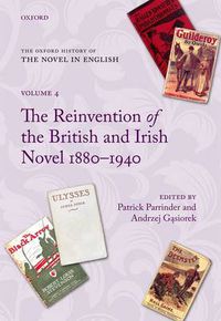 Cover image for The Oxford History of the Novel in English: Volume 4: The Reinvention of the British and Irish Novel 1880-1940