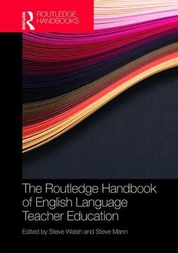 The Routledge Handbook of English Language Teacher Education