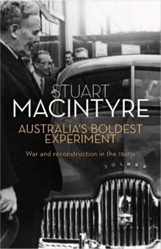 Cover image for Australia's Boldest Experiment: War and Reconstruction in the 1940s