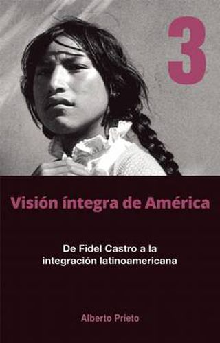 Cover image for De Fidel Castro A La Intergracion Latinoamerica: Vision Integra de America 3