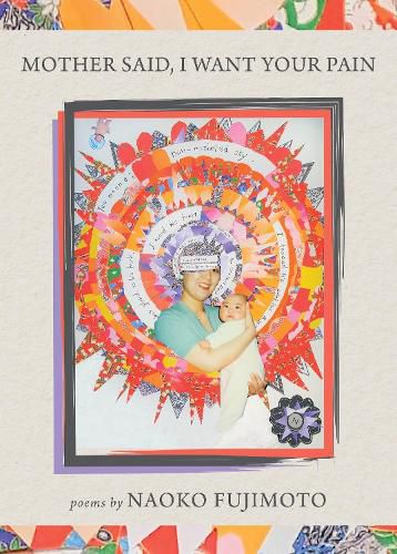 Cover image for Mother Said, I Want Your Pain