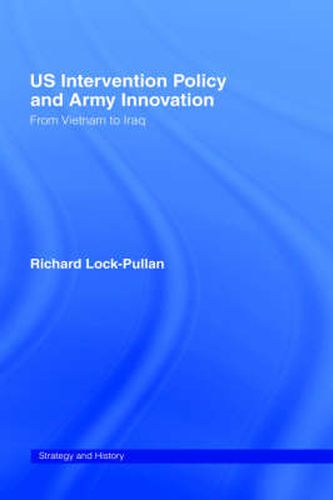 Cover image for US Intervention Policy and Army Innovation: From Vietnam to Iraq