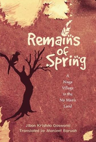 Cover image for Remains of Spring: A Naga Village in the No Mans Land