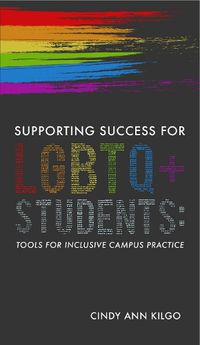 Cover image for Supporting Success for LGBTQ+ Students: Tools for Inclusive Campus Practice
