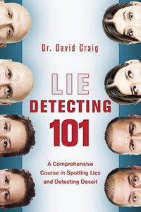 Cover image for Lie Detecting 101: A Comprehensive Course in Spotting Lies and Detecting Deceit