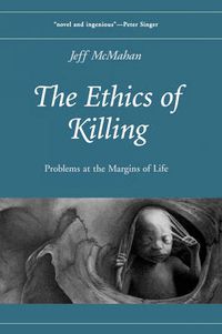 Cover image for The Ethics of Killing: Problems at the Margins of Life