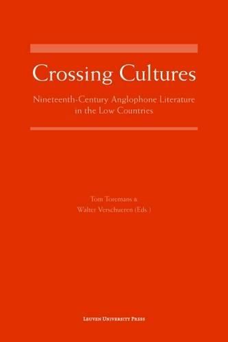 Cover image for Crossing Cultures: Nineteenth-Century Anglophone Literature in the Low Countries