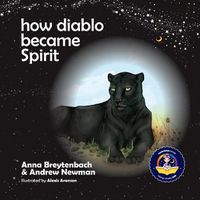 Cover image for How Diablo Became Spirit: How to connect with animals and respect all beings