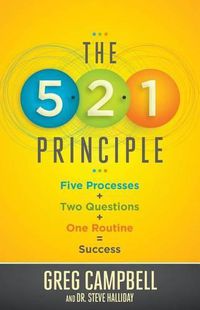 Cover image for The 5-2-1 Principle: Five Processes + Two Questions + One Routine = Success