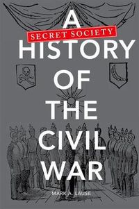 Cover image for A Secret Society History of the Civil War