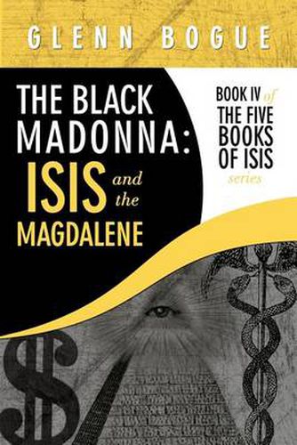 Cover image for The Black Madonna: Isis and The Magdalene: Book IV of The Five Books of Isis Series