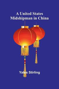 Cover image for A United States Midshipman in China