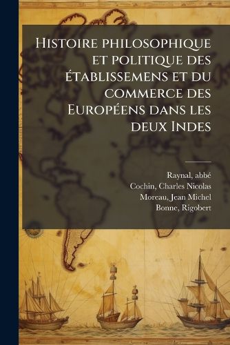 Cover image for Histoire Philosophique Et Politique Des Tablissemens Et Du Commerce Des Europ Ens Dans Les Deux Indes