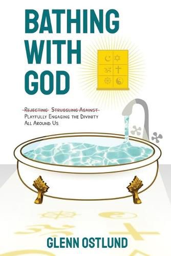 Cover image for Bathing with God: Playfully Engaging the Divinity All Around Us