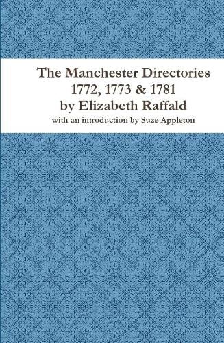 The Manchester Directories 1772, 1773 & 1781 by Elizabeth Raffald