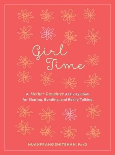 Cover image for Girl Time: A Mother-Daughter Activity Book for Sharing, Bonding, and Really Talking