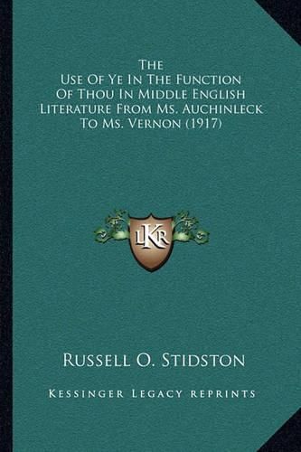 Cover image for The Use of Ye in the Function of Thou in Middle English Literature from Ms. Auchinleck to Ms. Vernon (1917)