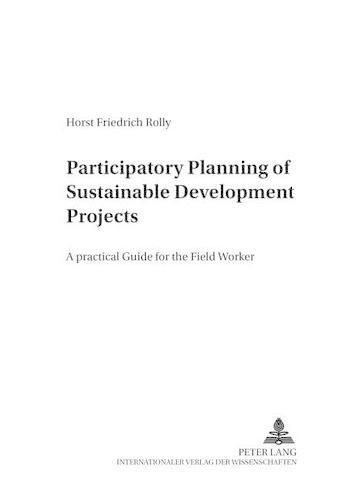 Cover image for Participatory Planning of Sustainable Development Projects: A Practical Guide for the Field Worker