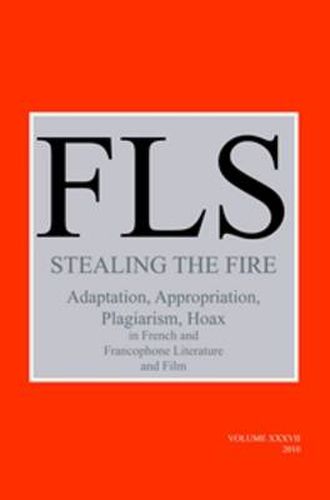 Cover image for Stealing the Fire: Adaptation, Appropriation, Plagiarism, Hoax in French and Francophone Literature and Film