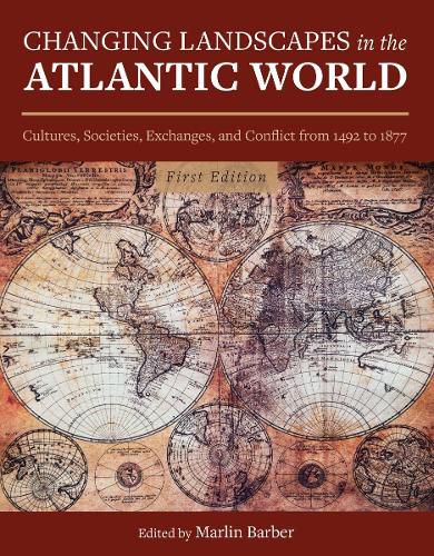 Cover image for Changing Landscapes in the Atlantic World: Cultures, Societies, Exchanges, and Conflict from 1492 to 1877