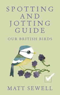 Cover image for Spotting and Jotting Guide: Our British Birds